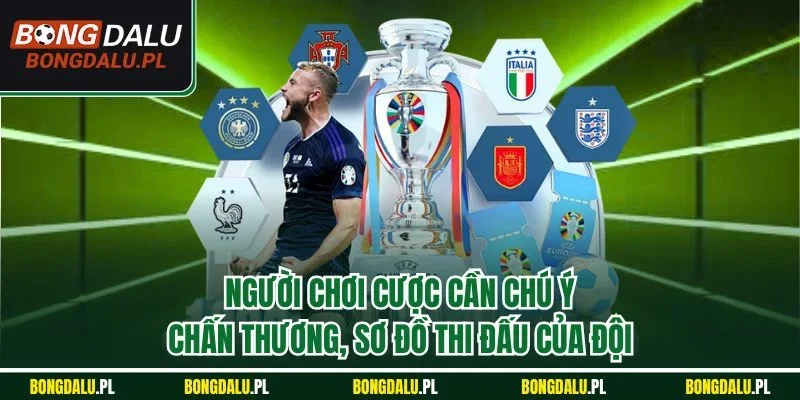 Người chơi cược cần chú ý chấn thương, sơ đồ thi đấu của đội